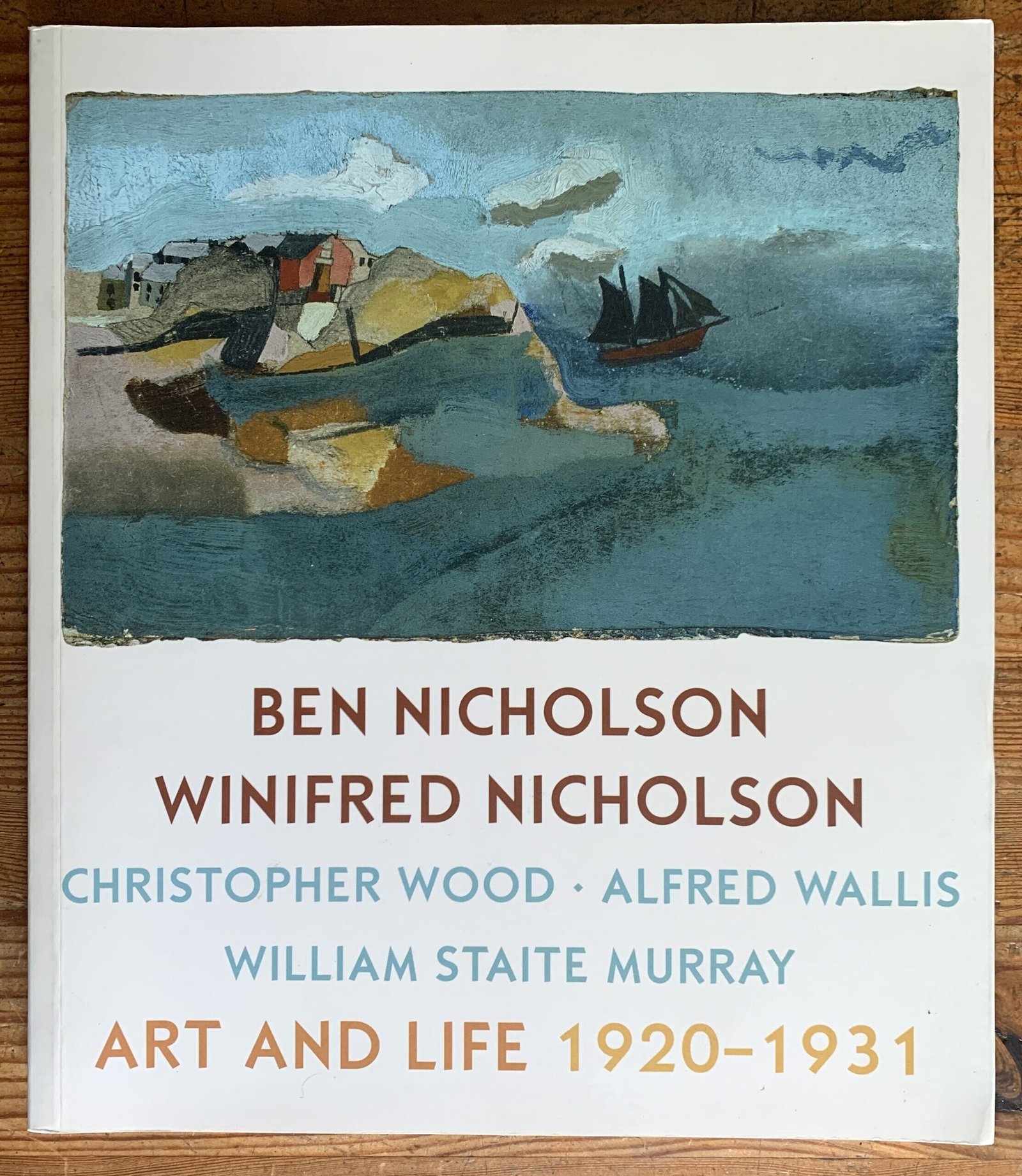Ben Nicholson, Winifred Nicholson, Christopher Wood, Alfred Wallis, William Staite Murray | Art and Life 1920-1931 1 Ben Winifred Nicholson Kettles Yard
