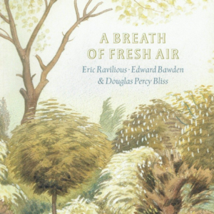 Ravilious, Bawden, Bliss A Breath of Fresh Air